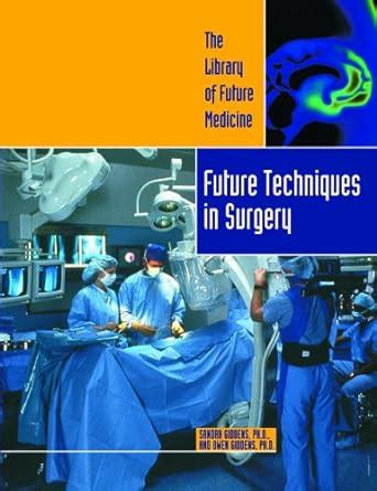 future techniques in surgery the library of future medicine Reader