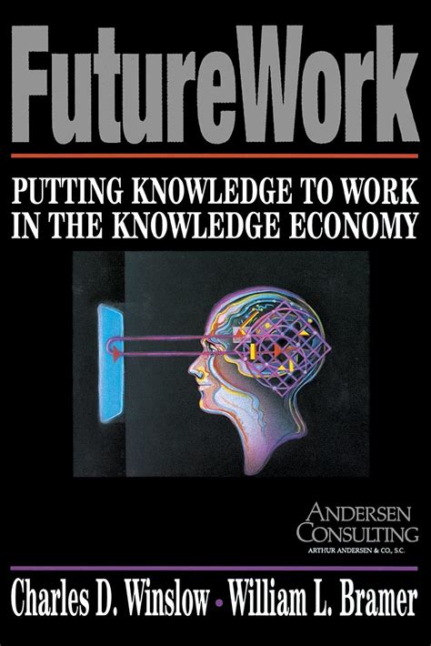 futurework putting knowledge to work in the knowledge industry PDF