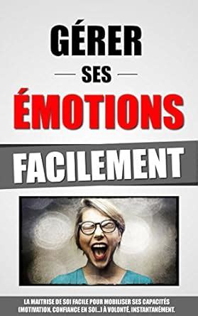 g rer ses emotions facilement instantan ment ebook Reader