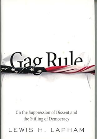 gag rule on the suppression of dissent and the stifling of democracy Kindle Editon