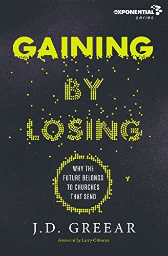 gaining by losing why the future belongs to churches that send Doc