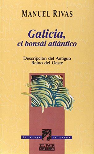 galicia el bonsai atlantico el viaje interior spanish edition Kindle Editon