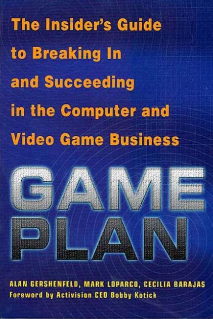 game plan the insiders guide to breaking in and succeeding in the computer and video game business Kindle Editon