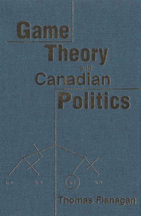 game theory and canadian politics game theory and canadian politics Kindle Editon