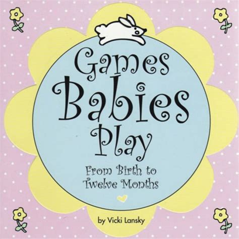 games babies play 2 ed from birth to twelve months PDF