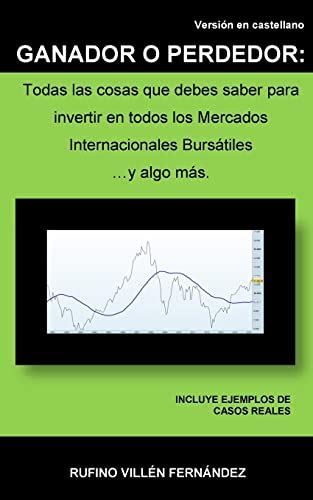 ganador o perdedor todas las cosas que debes saber para invertir en todos los mercados internacionales bursatiles Epub