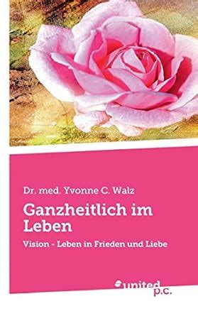 ganzheitlich leben vision frieden liebe Epub