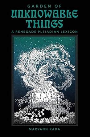 garden of unknowable things a renegade pleiadian lexicon PDF