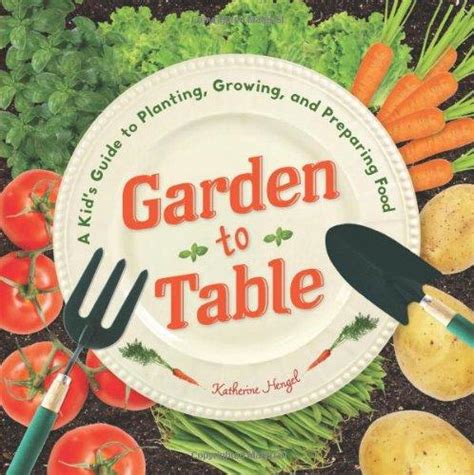 garden to table a kids guide to planting growing and preparing food Doc