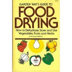 garden ways guide to food drying how to dehydrate store and use vegtables fruits and herbs Reader