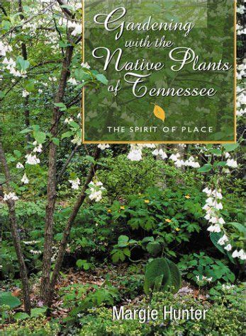 gardening with the native plants of tennessee the spirit of place Epub