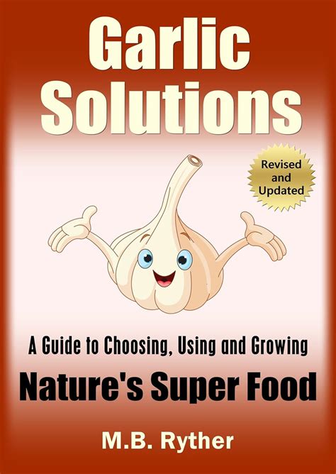 garlic solutions a guide to choosing using and growing natures super food Reader