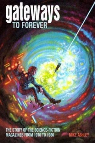 gateways to forever the story of the science fiction magazines from 1970 to 1980 liverpool university press Doc