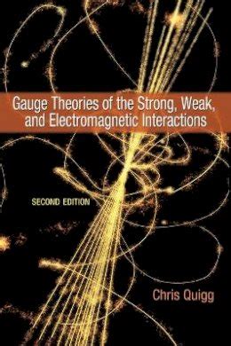 gauge theories of the strong weak and electromagnetic interactions frontiers in physics Reader