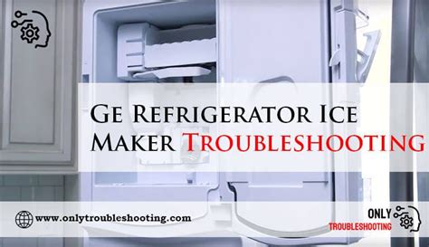 ge ice maker troubleshooting refrigerator PDF