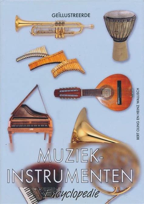 ge illustreerd muziekinstrumenten encyclopedie een uniek naslagwerk met alle muziekinstumenten van vroeger en nu Doc