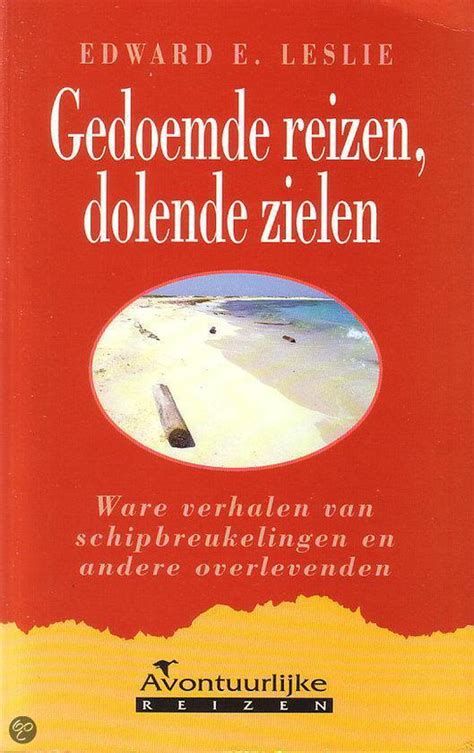 gedoemde reizen dolende zielen ware verhalen van schipbreukelingen en andere overlevenden vanaf de 17de eeuw tot heden PDF