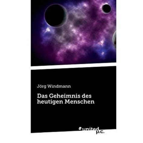 geheimnis heutigen menschen j rg windmann Kindle Editon