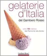 gelaterie d italia del gambero rosso oltre 190 indirizzi dal piemonte alla sicilia gelaterie d italia del gambero rosso oltre 190 indirizzi dal piemonte alla sicilia Epub