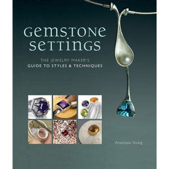 gemstone settings the jewelry makers guide to styles and techniques PDF