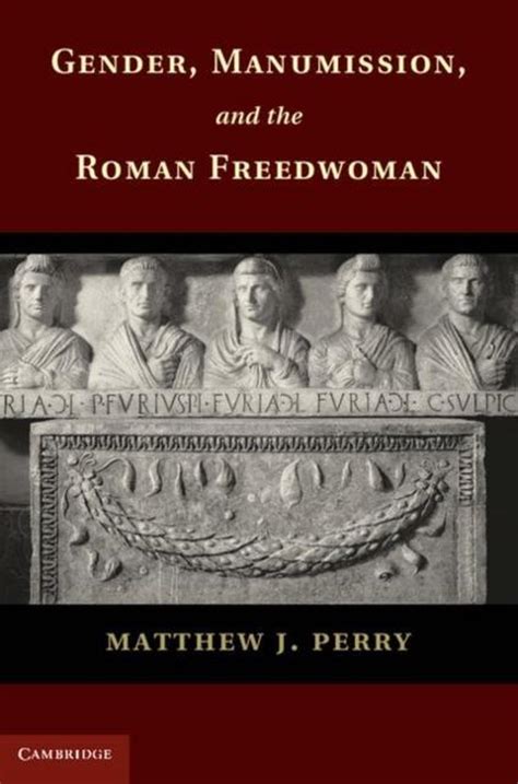 gender manumission and the roman freedwoman Reader