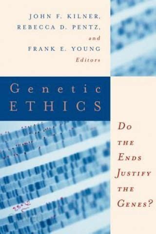 genetic ethics do the ends justify the genes? PDF