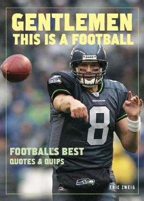 gentlemen this is a football footballs best quotes and quips Kindle Editon