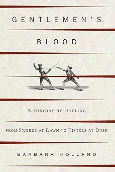 gentlemens blood a history of dueling Kindle Editon