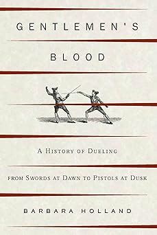 gentlemens blood a history of dueling Kindle Editon