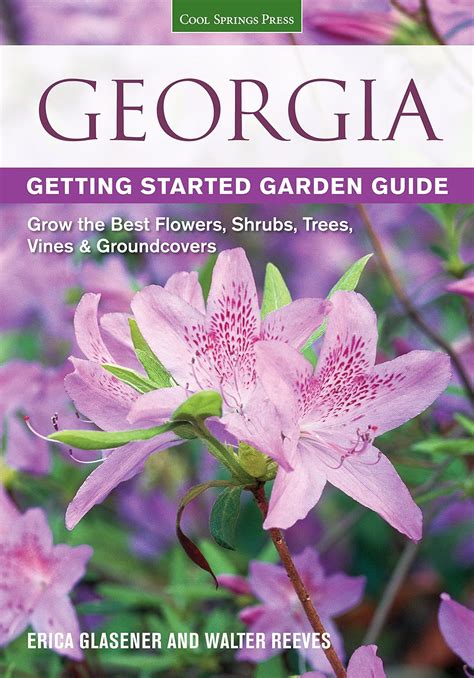 georgia getting started garden guide grow the best flowers shrubs trees vines and groundcovers garden guides Kindle Editon