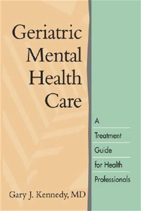 geriatric mental health care a treatment guide for health professionals PDF