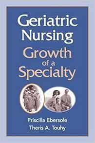 geriatric nursing growth of a specialty springer series in geriatric nursing Reader