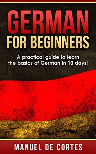 german german for beginners a practical guide to learn the basics of german in 10 days Epub