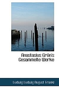 gesammelte werke zweiter anastasius gr n PDF