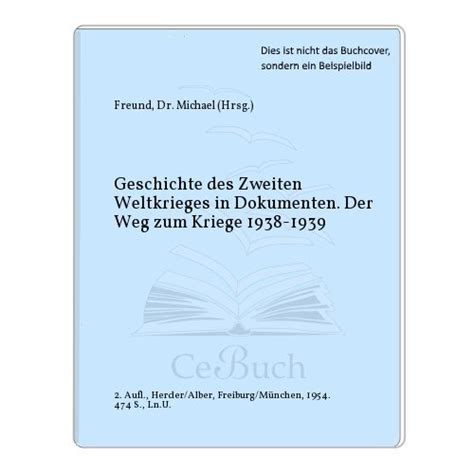 geschichte des zweiten weltkrieges in dokumenten deel i der weg zum kriege 19381939 weltgeschichte der gegenwart in dokumenten iii der ausbruch des krieges 1939 Kindle Editon