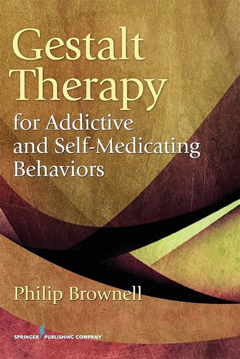 gestalt therapy for addictive and self medicating behaviors Kindle Editon