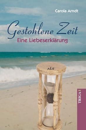 gestohlene zeit liebeserkl rung carola arndt ebook PDF