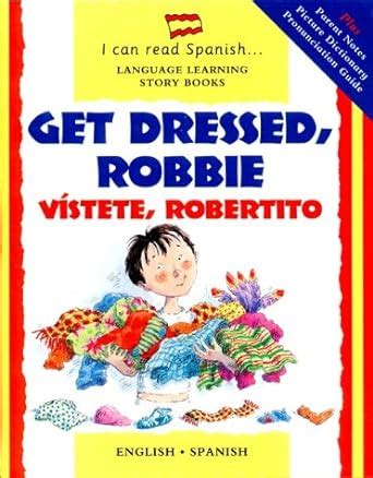 get dressed robbie or vistete robertito english and spanish edition Kindle Editon