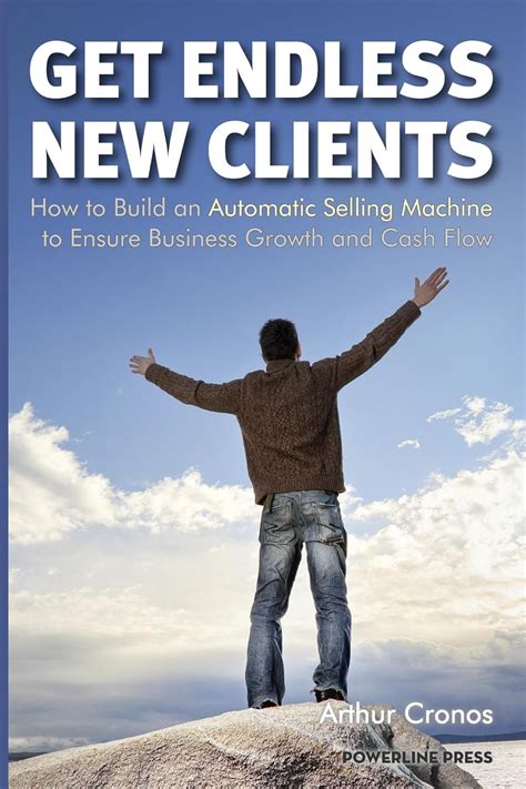 get endless new clients how to build an automatic selling machine to ensure business growth and cash flow Kindle Editon