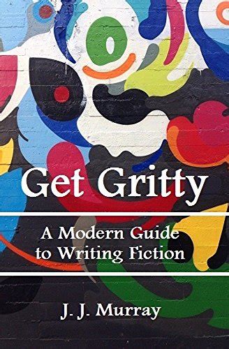 get gritty a modern guide to writing fiction Doc