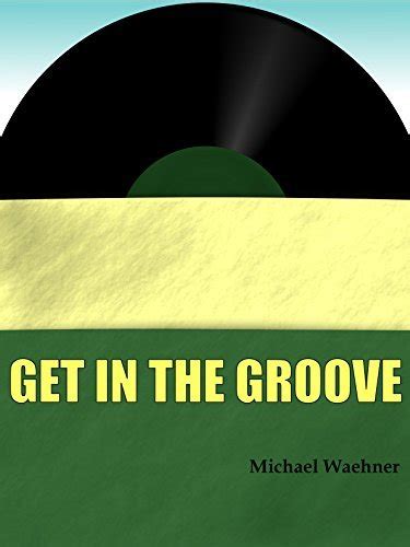 get in the groove a beginners guide to vinyl in the 21st century Kindle Editon