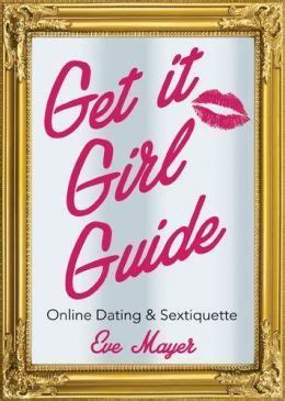 get it girl guide to online dating and sextiquette Reader