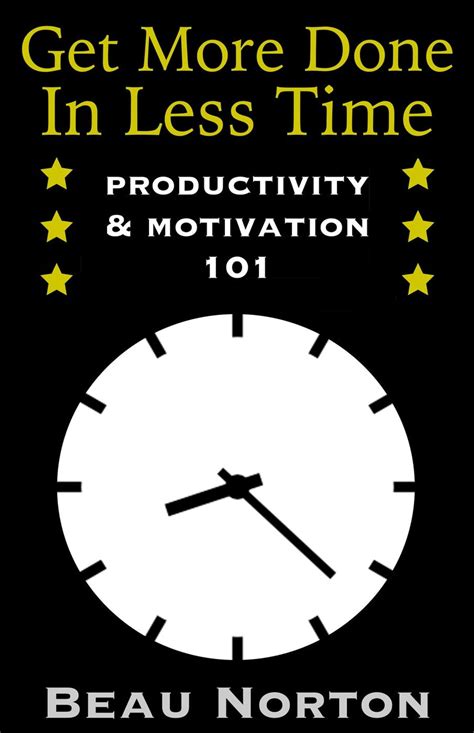 get more done in less time how to be more productive and stop procrastinating Kindle Editon