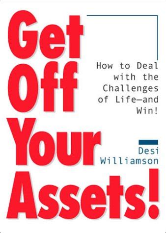 get off your assets how to deal with the challenges of life and win PDF