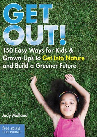 get out 150 easy ways for kids and grown ups to get into nature and build a greener future Doc