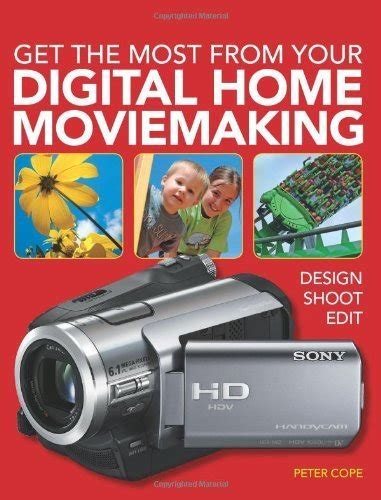 get the most from your digital moviemaking design shoot edit Reader