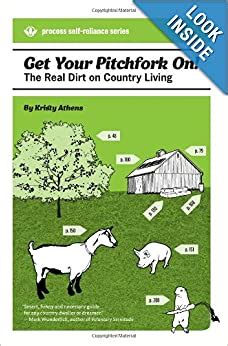 get your pitchfork on the real dirt on country living process self reliance series Reader