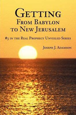 getting from babylon to new jerusalem real prophecy unveiled book 3 Doc