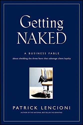 getting naked a business fable about shedding the three fears that sabotage client loyalty PDF