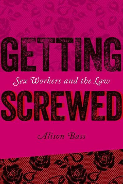 getting screwed sex workers and the law Reader